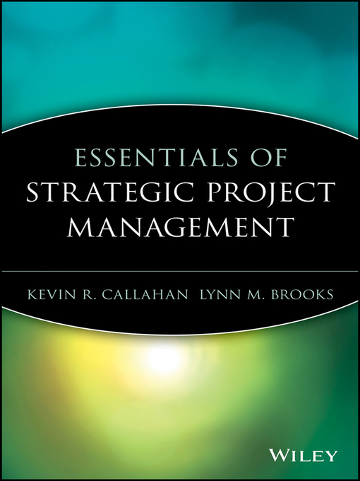 Title details for Essentials of Strategic Project Management by Kevin R. Callahan - Available